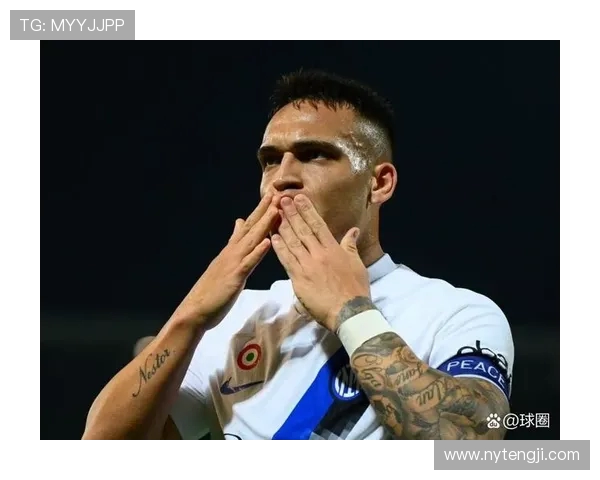 国米队长劳塔罗续约谈判破裂年薪差距达五百万欧元