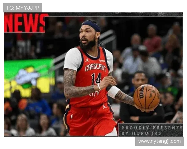 布兰登英格拉姆：从潜力新星到NBA全明星的华丽蜕变之路